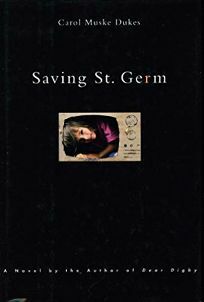 Saving St. Germ by Carol Muske-Dukes