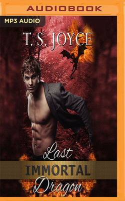 Last Immortal Dragon: Dragon Shifter Romance by T.S. Joyce