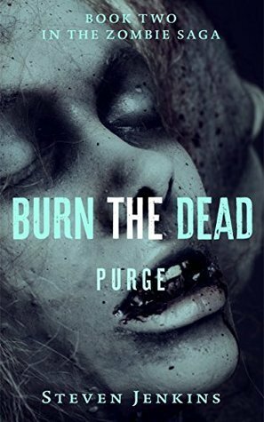 Burn the Dead: Purge by Steven Jenkins