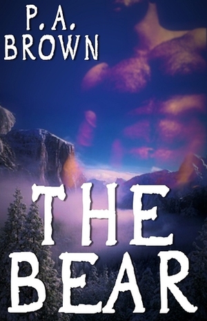 The Bear by P.A. Brown