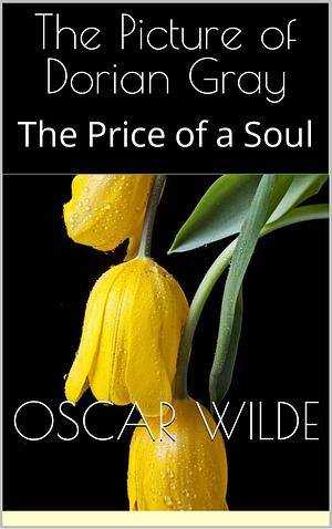 The Picture of Dorian Gray: The Price of a Soul by Oscar Wilde, Oscar Wilde, Project Gutenberg, Judith Boss
