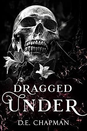 Dragged Under by D.E. Chapman