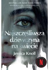 Najszczęśliwsza dziewczyna na świecie by Jessica Knoll