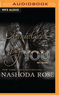 Overwhelmed by You by Nashoda Rose