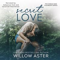 Secret Love by Willow Aster