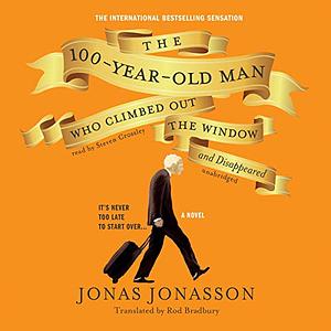 The 100-Yeaqr-Old Man Who Climbed Out  the Window and Disappeared by Jonas Jonasson