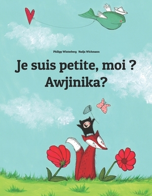 Je suis petite, moi ? Awjinika?: Un livre d'images pour les enfants (Edition bilingue français-damiyaa) by 