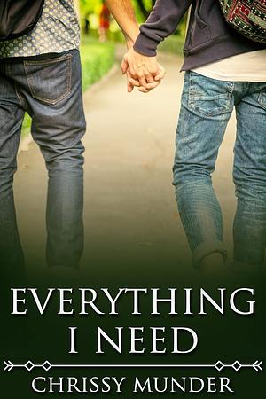 Everything I Need by Chrissy Munder