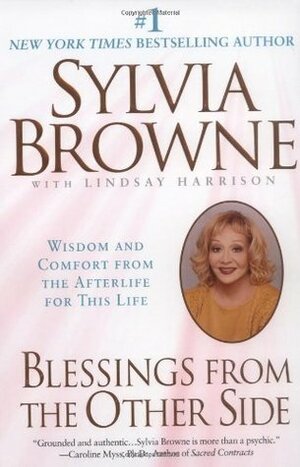 Blessings from the Other Side: Wisdom and Comfort from the Afterlife for This Life by Lindsay Harrison, Sylvia Browne