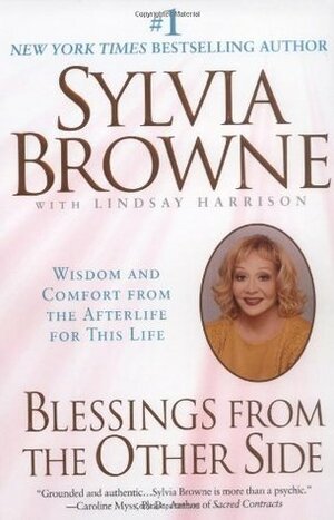 Blessings from the Other Side: Wisdom and Comfort from the Afterlife for This Life by Sylvia Browne, Lindsay Harrison