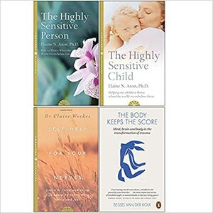 The Highly Sensitive Person, The Highly Sensitive Child, Self Help for Your Nerves, The Body Keeps the Score 4 Books Collection Set by The Highly Sensitive Person by Elaine N. Aron, Bessel van der Kolk, Elaine N. Aron, Dr. Claire Weekes