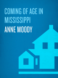 Coming of Age in Mississippi by Anne Moody