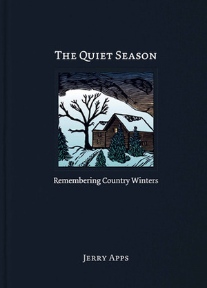 The Quiet Season: Remembering Country Winters by Jerry Apps