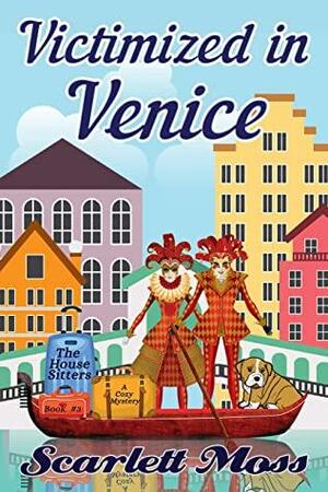 Victimized in Venice by Scarlett Braden, Scarlett Moss