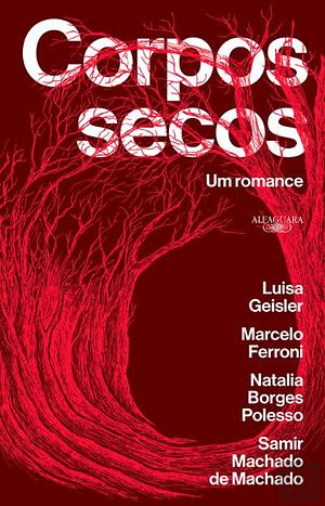 Corpos secos – Vencedor Jabuti 2021: Um romance by Natalia Borges Polesso, Marcelo Ferroni, Luisa Geisler, Samir Machado de Machado