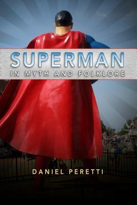 Superman in Myth and Folklore by Daniel Peretti