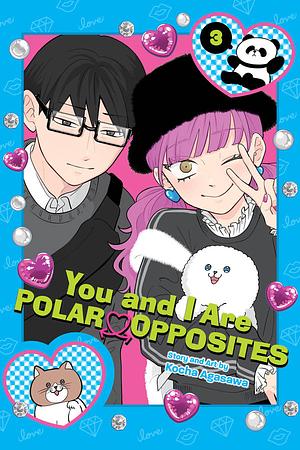 You and I Are Polar Opposites, Vol. 3 by Kōcha Agasawa
