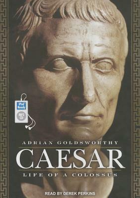 Caesar: Life of a Colossus by Adrian Goldsworthy