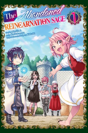 The Abandoned Reincarnated Sage, Volume 1 by Kurikaramaru, Miraijin A