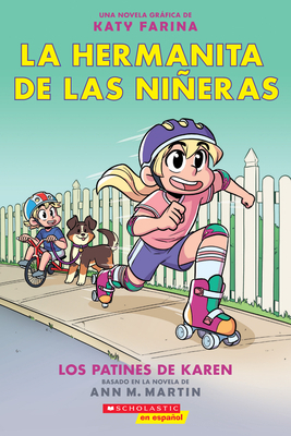 La Hermanita de Las Niñeras #2: Los Patines de Karen (Karen's Roller Skates) by Ann M. Martin