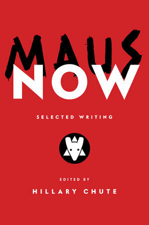 Maus Now: Selected Writing by Hillary Chute