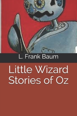 Little Wizard Stories of Oz by L. Frank Baum