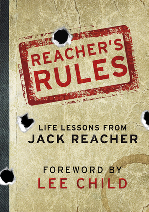 Reacher's Rules: Life Lessons From Jack Reacher by Lee Child