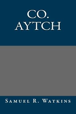 Co. Aytch by Samuel R. Watkins