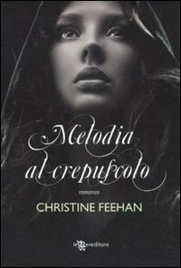 Melodia al crepuscolo by Christine Feehan
