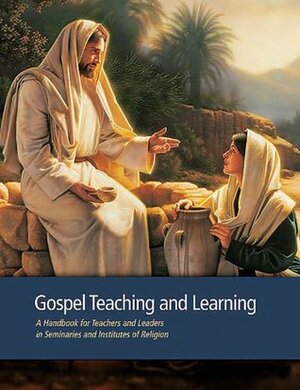 Gospel Teaching and Learning by The Church of Jesus Christ of Latter-day Saints