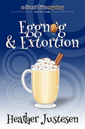 Eggnog & Extortion by Heather Justesen