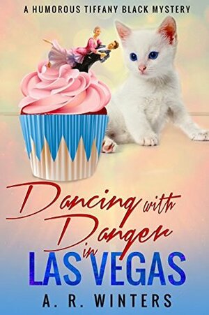 Dancing With Danger in Las Vegas by A.R. Winters