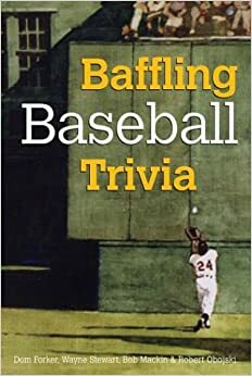 Baffling Baseball Trivia by Michael Pellowski, Wayne Stewart, Dom Forker