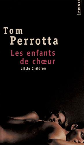 Enfants de Choeur. (Little Children)(Les) by Tom Perrotta
