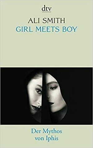 Girl Meets Boy. Der Mythos von Iphis by Silvia Morawetz, Ali Smith