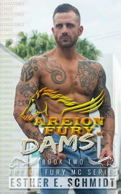 Dams: Areion Fury MC by Esther E. Schmidt