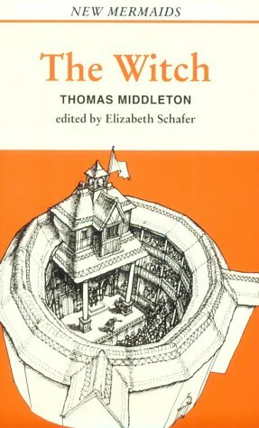 The Witch by Elizabeth Schafer, Thomas Middleton, William C. Carroll, Ian Spink, John Wilson, Robert Johnson