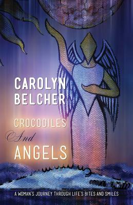 Crocodiles and Angels by Carolyn Belcher