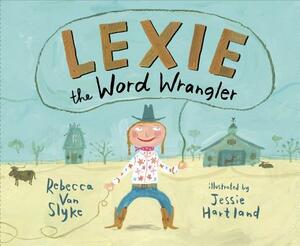 Lexie the Word Wrangler by Rebecca Van Slyke
