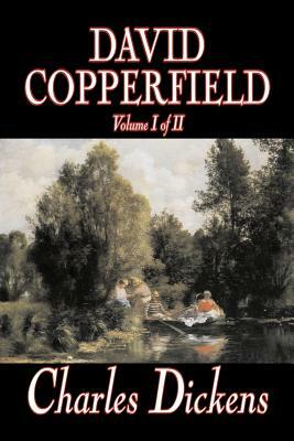 David Copperfield, Volume I by Charles Dickens