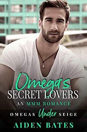 Omega's Secret Lovers by Aiden Bates