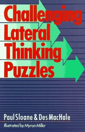 Challenging Lateral Thinking Puzzles by Des MacHale, Myron Miller, Paul Sloane