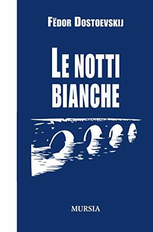 Le notti bianche by Fyodor Dostoevsky