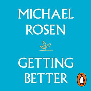 Getting Better: Stories of Trauma and Recovery by Michael Rosen