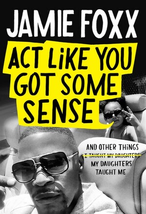 Act Like You Got Some Sense by Jamie Foxx