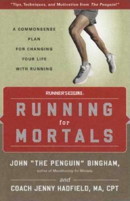 Running for Mortals: A Commonsense Plan for Changing Your Life with Running by Jenny Hadfield, John Bingham