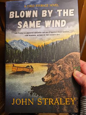 Blown by the Same Wind (A Cold Storage Novel) by John Straley