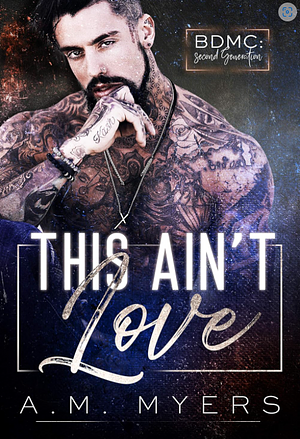 This Ain't Love by A.M. Myers