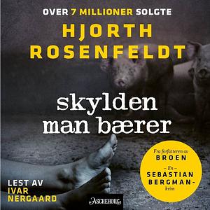 Skylden man bærer  by Michael Hjorth, Hans Rosenfeldt