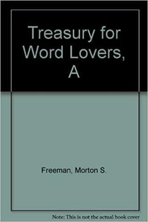 A Treasury for Word Lovers by Morton S. Freeman